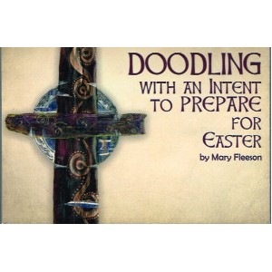Doodling With An Intent To Prepare For Easter By Mary Fleeson